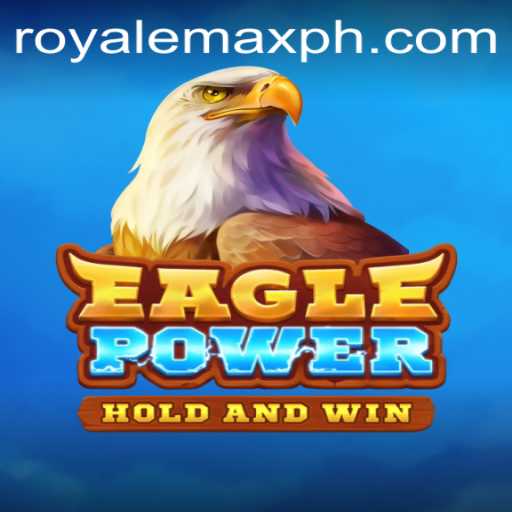 EaglePower: An In-Depth Guide to Conquering Royale Max